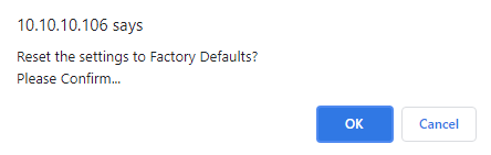 Browser confirmation pop-up — 'Reset the settings to Factory Defaults? Please Confirm…' with OK and Cancel buttons