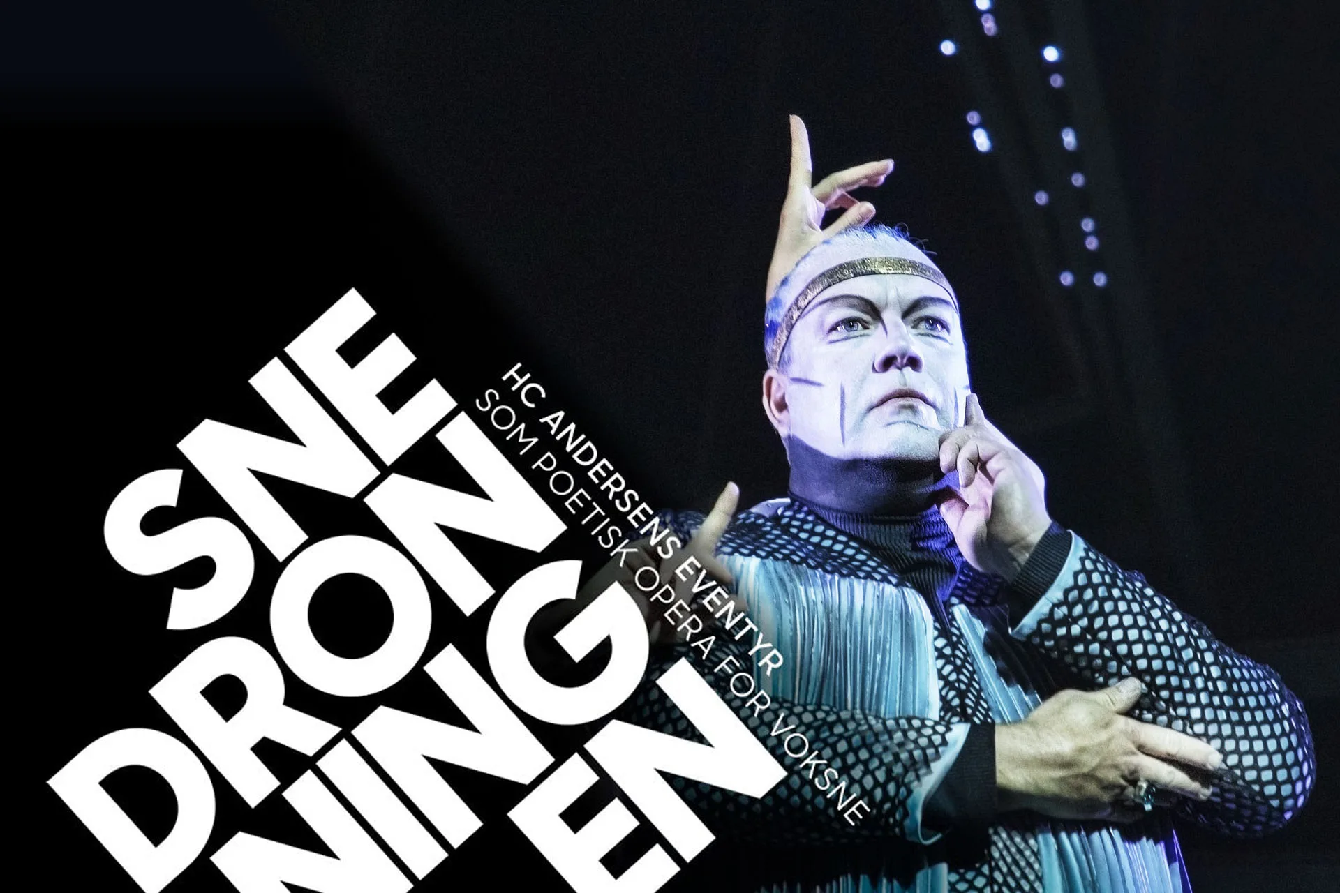Production key art, the title Snedronningen set diagonally in white on black beside a performer in a silver headdress